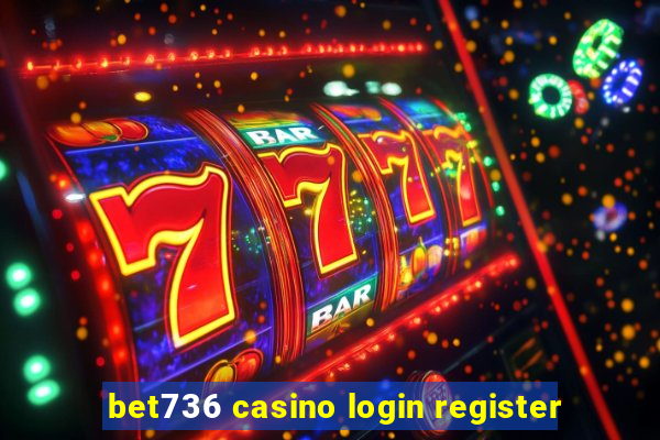 bet736 casino login register