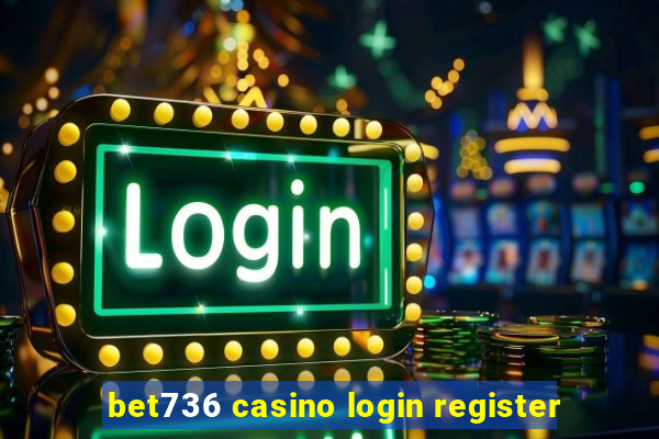 bet736 casino login register