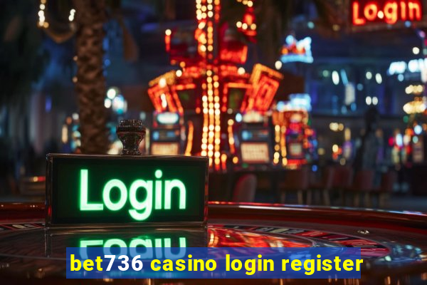 bet736 casino login register