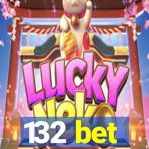 132 bet