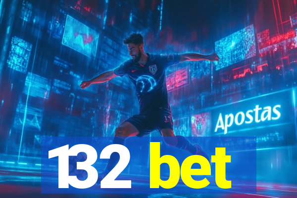 132 bet