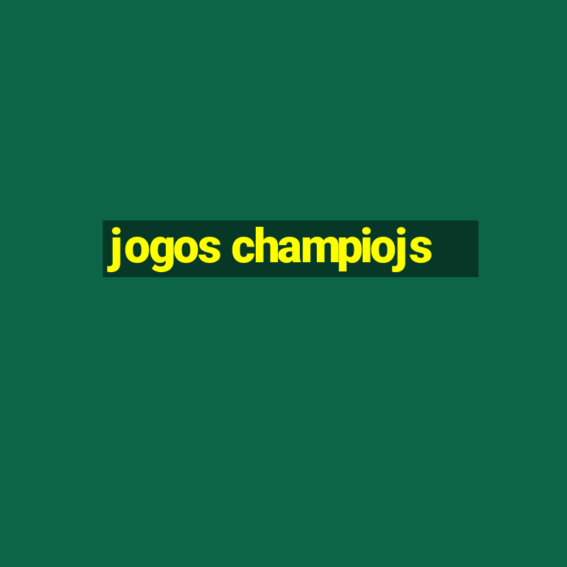 jogos champiojs