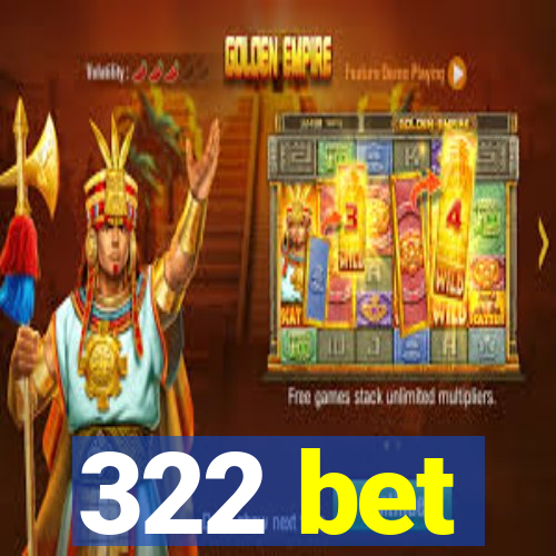 322 bet