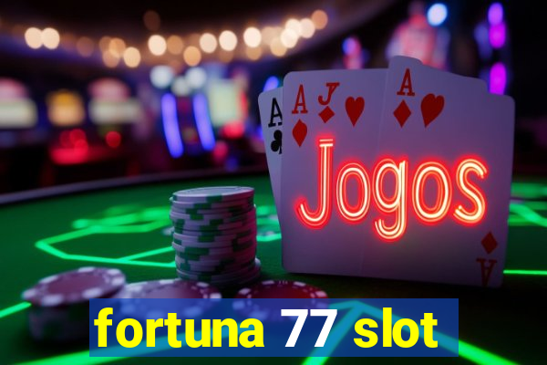 fortuna 77 slot