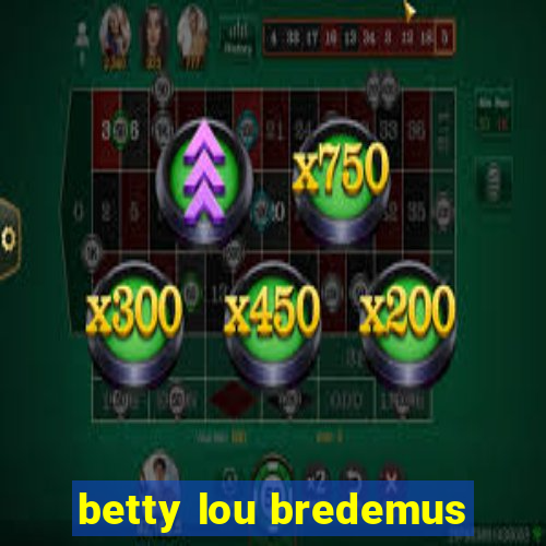 betty lou bredemus