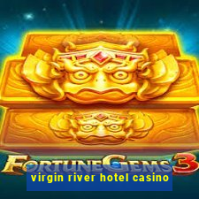 virgin river hotel casino