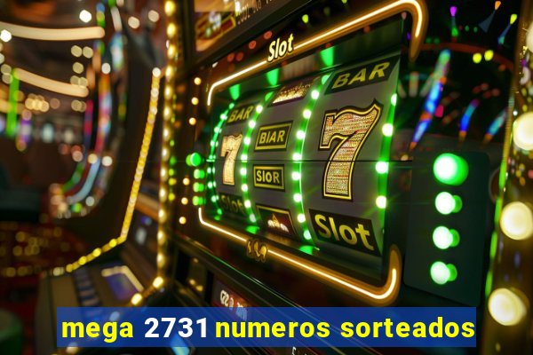 mega 2731 numeros sorteados