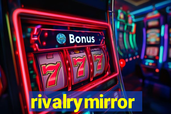 rivalrymirror