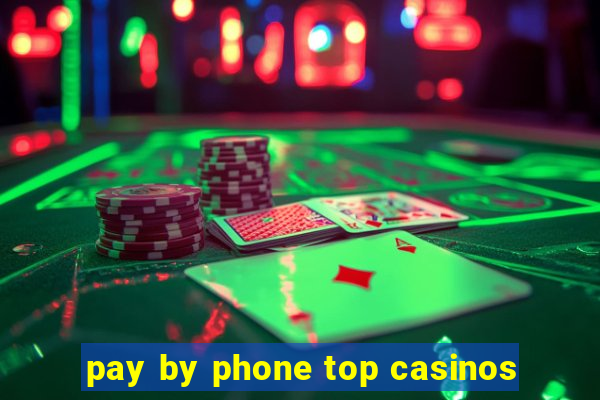 pay by phone top casinos