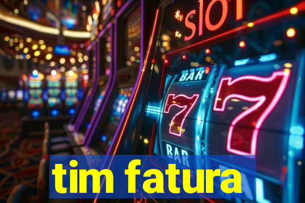 tim fatura