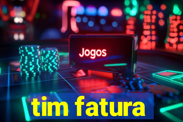 tim fatura