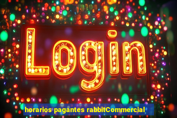 horarios pagantes rabbitCommercial