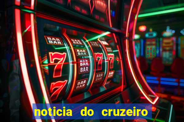 noticia do cruzeiro esporte clube