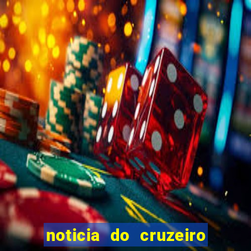 noticia do cruzeiro esporte clube