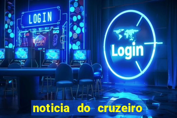 noticia do cruzeiro esporte clube