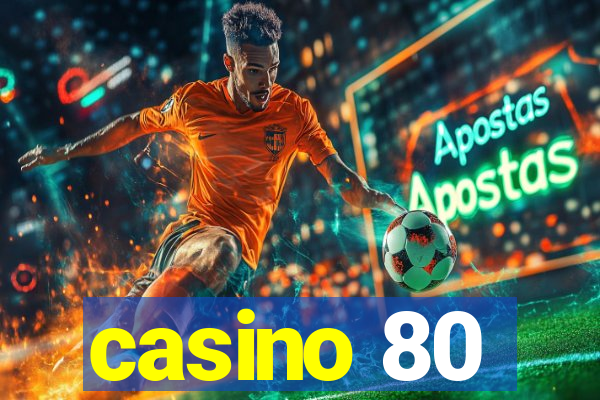 casino 80