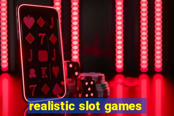 realistic slot games