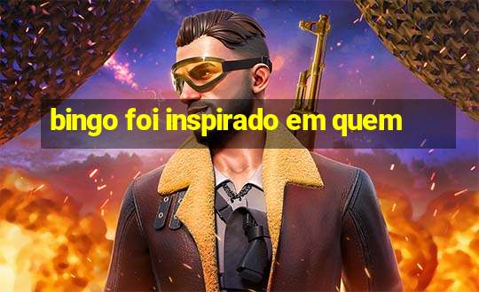 bingo foi inspirado em quem