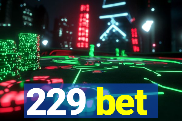 229 bet