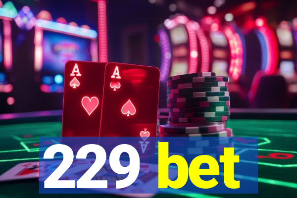 229 bet