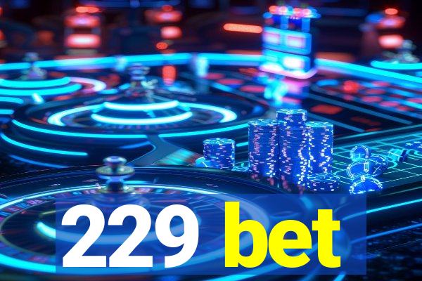 229 bet