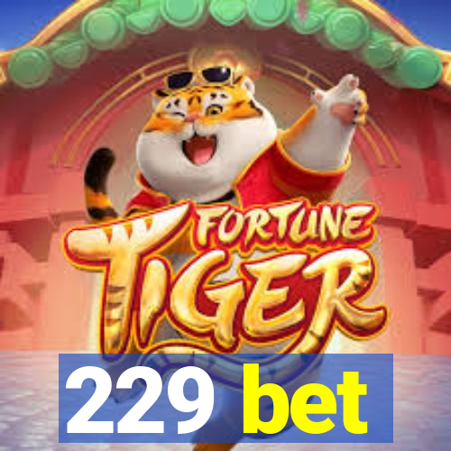 229 bet