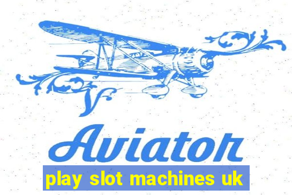 play slot machines uk