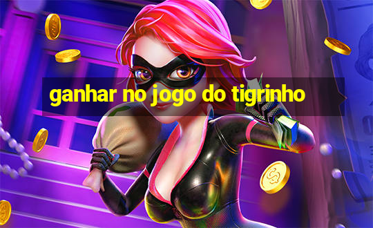 ganhar no jogo do tigrinho