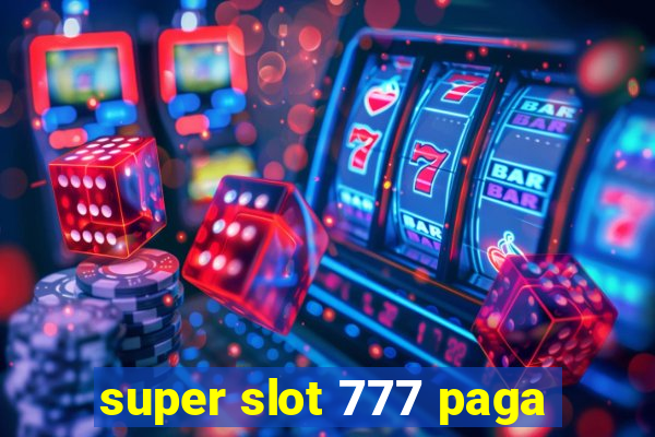 super slot 777 paga