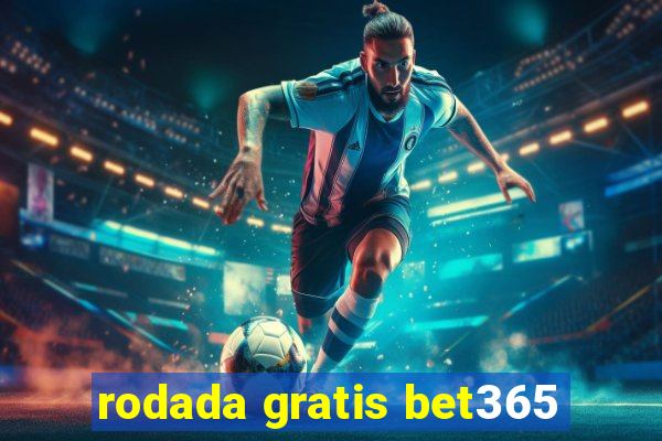 rodada gratis bet365