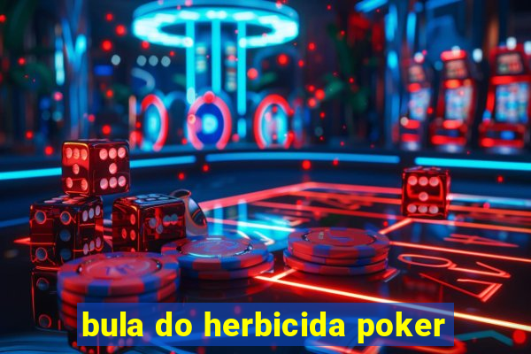 bula do herbicida poker