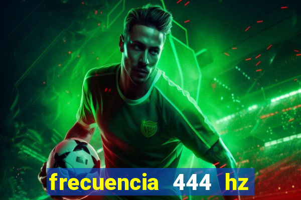 frecuencia 444 hz para que sirve