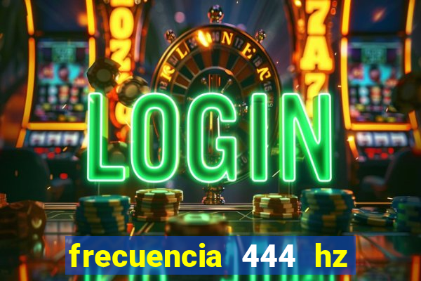 frecuencia 444 hz para que sirve