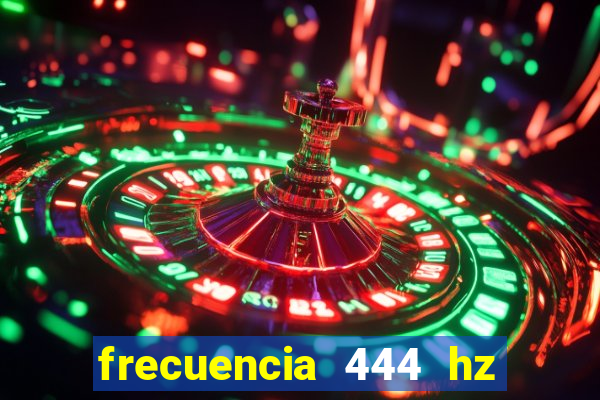 frecuencia 444 hz para que sirve