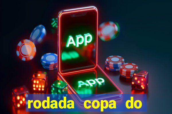 rodada copa do brasil 2024