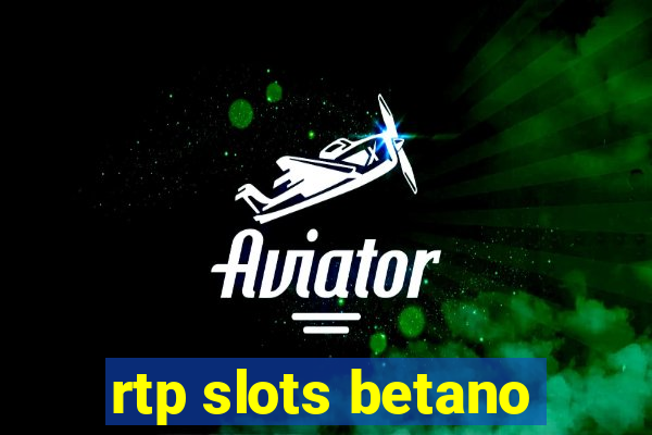 rtp slots betano