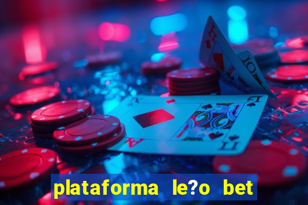 plataforma le?o bet é confiável