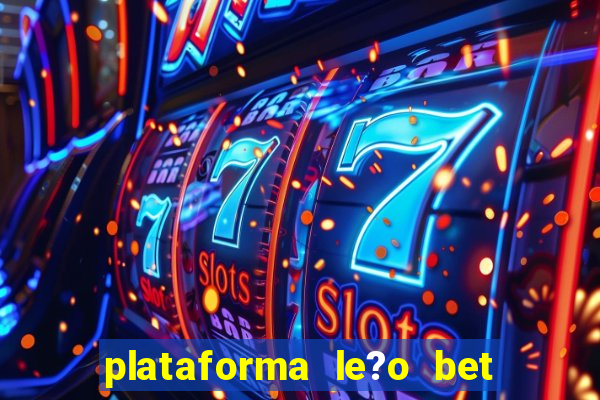 plataforma le?o bet é confiável