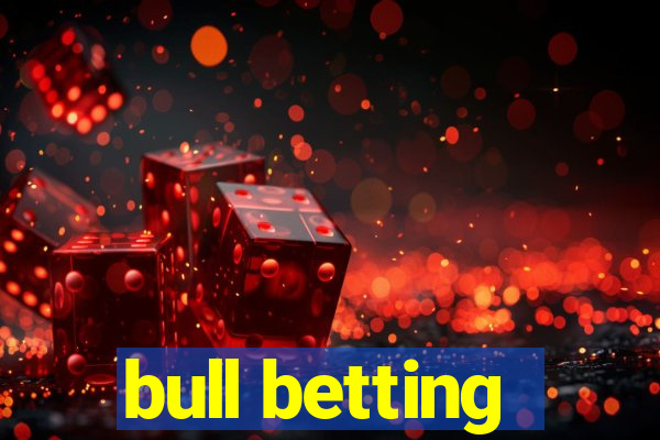 bull betting