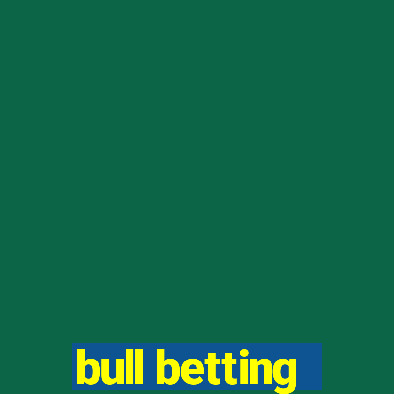 bull betting