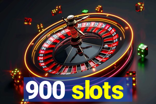 900 slots