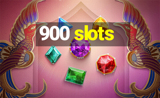 900 slots