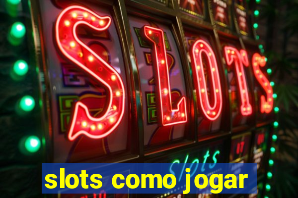 slots como jogar