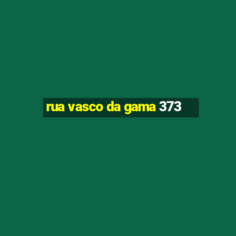 rua vasco da gama 373