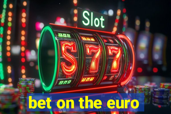 bet on the euro