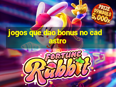 jogos que dao bonus no cadastro