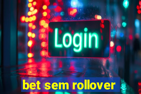 bet sem rollover