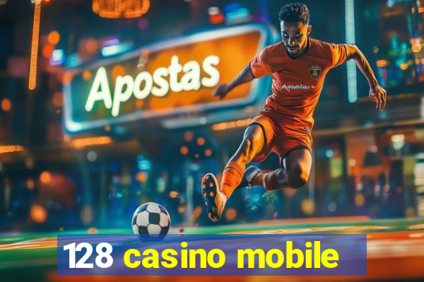 128 casino mobile