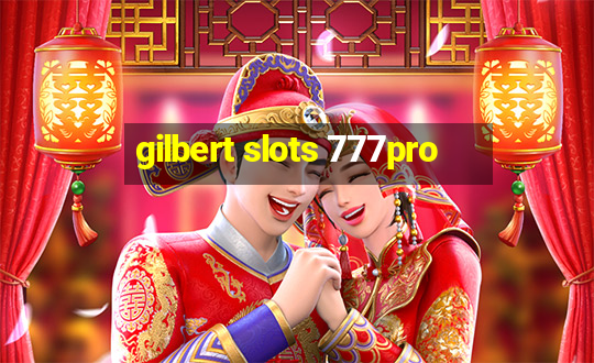 gilbert slots 777pro