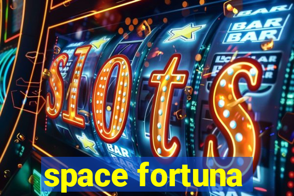 space fortuna